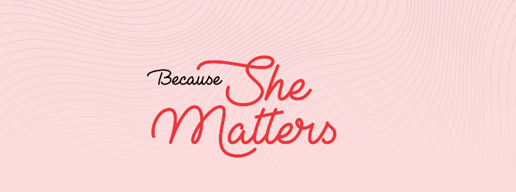 Because She Matters