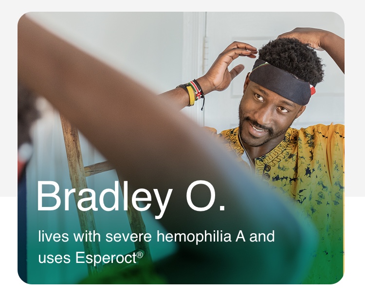 Bradley O. lives with severe hemopihilia and uses Esperoct®