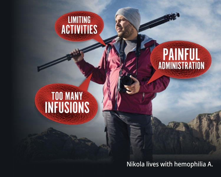 Hiker with hemophilia A, with callouts on treatment burdens.