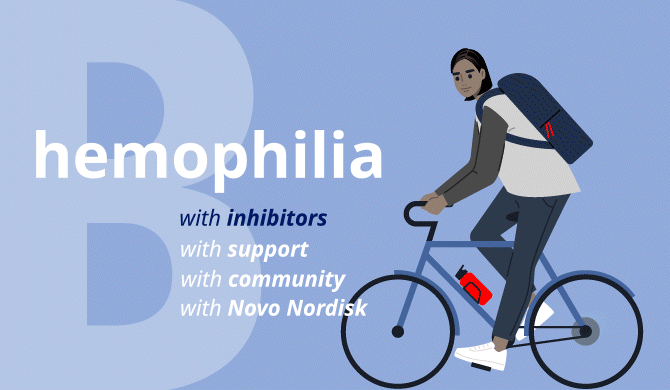 An animated image of a patient bicycles into frame as the words &lsquo;hemophilia B: with inhibitors, with support, with community, with Novo Nordisk&rsquo; slide into frame.